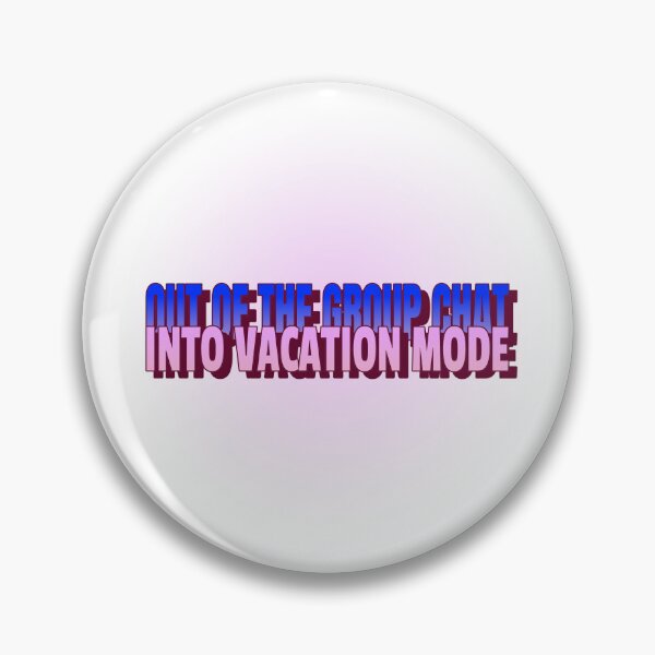 Item preview, Out of the Group Chat, into Vacation Mode  designed and sold by CreationsbYKz.