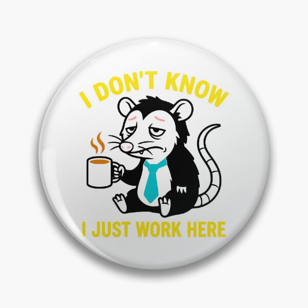 Item preview, I Don't Know I Just Work Here Opossum Work Meme designed and sold by MavtM.