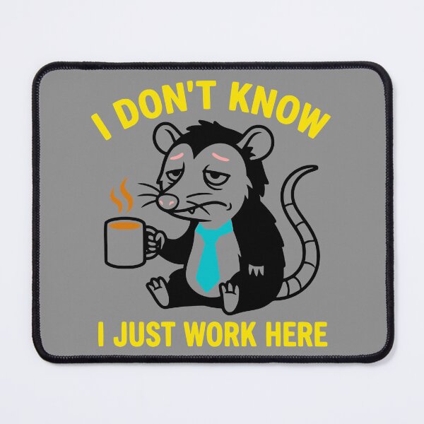 Item preview, I Don't Know I Just Work Here Opossum Work Meme designed and sold by MavtM.
