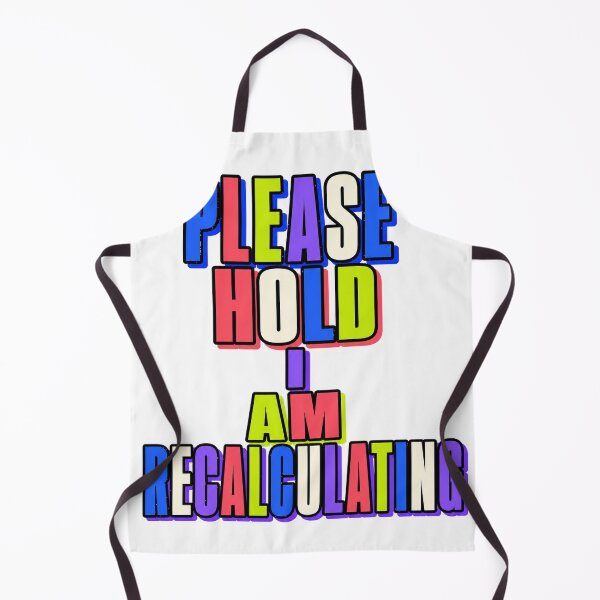 Item preview, Please Hold I Am Recalculating designed and sold by aihrgdesign.