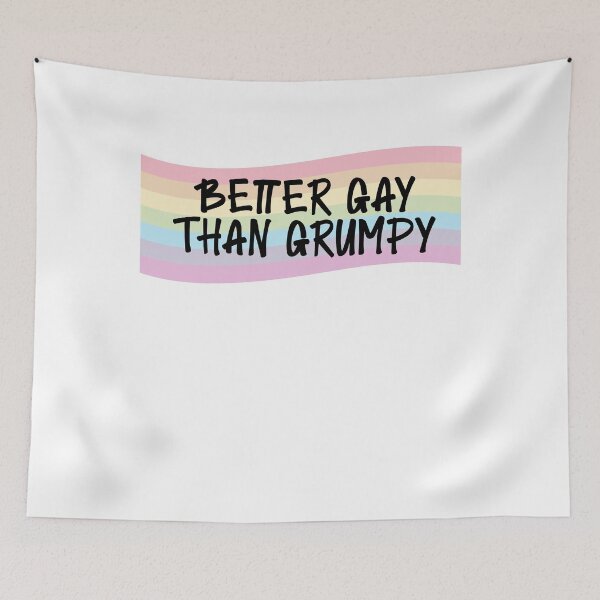 Item preview, Better Gay Than Grumpy designed and sold by BritySpear.