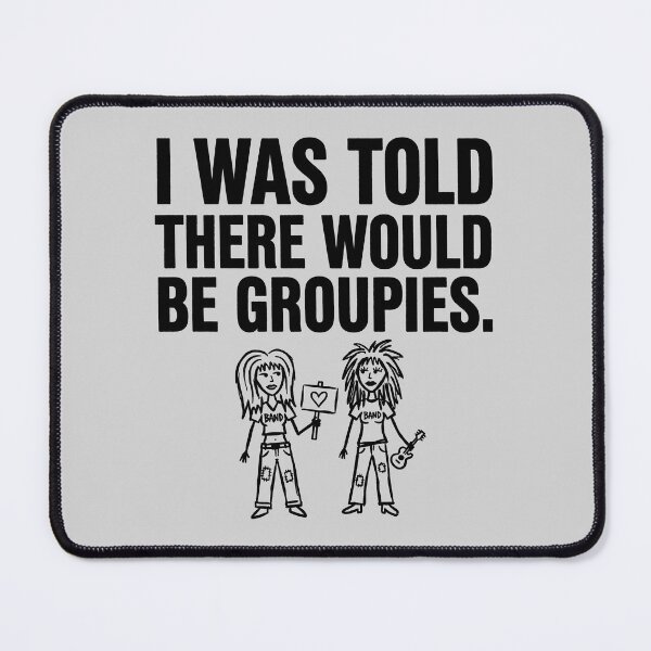 Item preview, I Was Told There Would Be Groupies - Humorous Rock Band Illustration designed and sold by ThreadRiotTees.