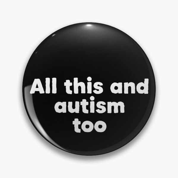 Item preview, All This And Autism Too designed and sold by BritySpear.