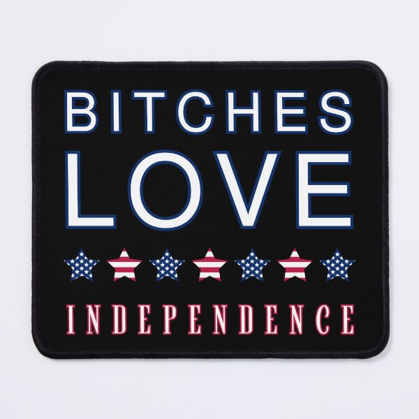 Item preview, Bitches Love Independence designed and sold by OreliaSun.