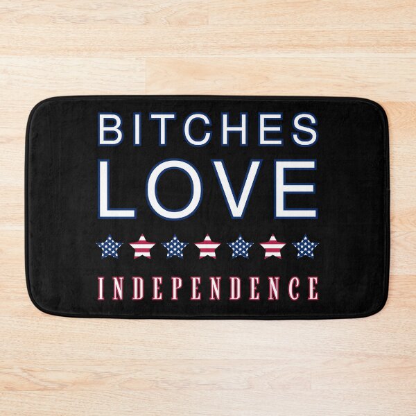 Item preview, Bitches Love Independence designed and sold by OreliaSun.