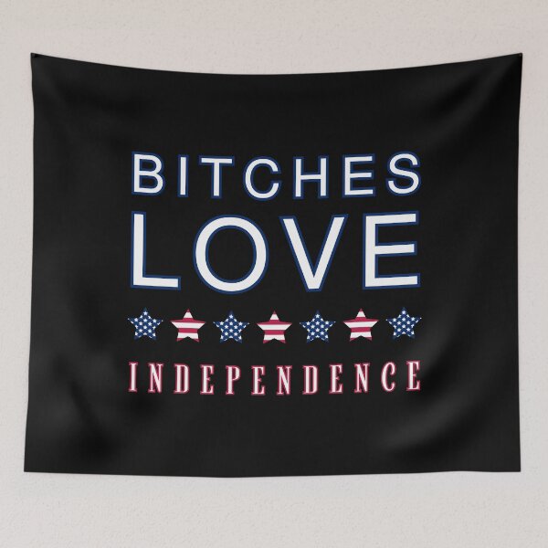 Item preview, Bitches Love Independence designed and sold by OreliaSun.
