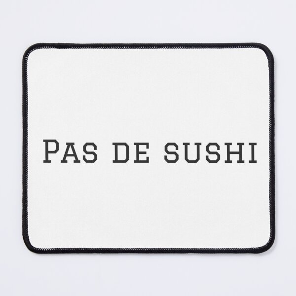 Item preview, Pas de sushi - French pun designed and sold by GoMyms.
