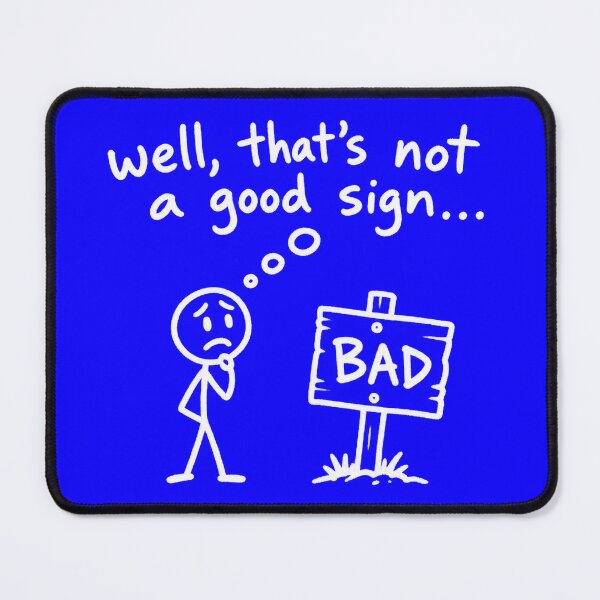 Item preview, Well, That’s Not a Good Sign designed and sold by gahteeriffico.