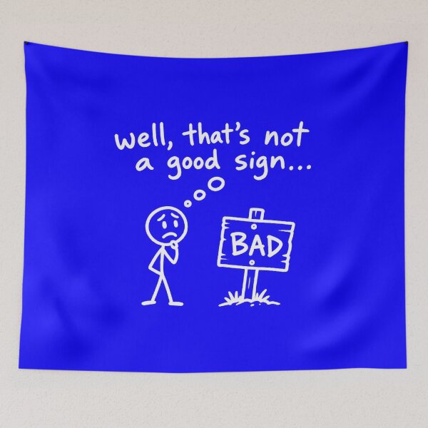 Item preview, Well, That’s Not a Good Sign designed and sold by gahteeriffico.