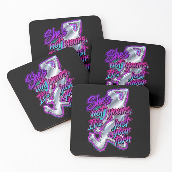 Item preview, She's Not Yours It's Just Your Turn designed and sold by B3LL81.