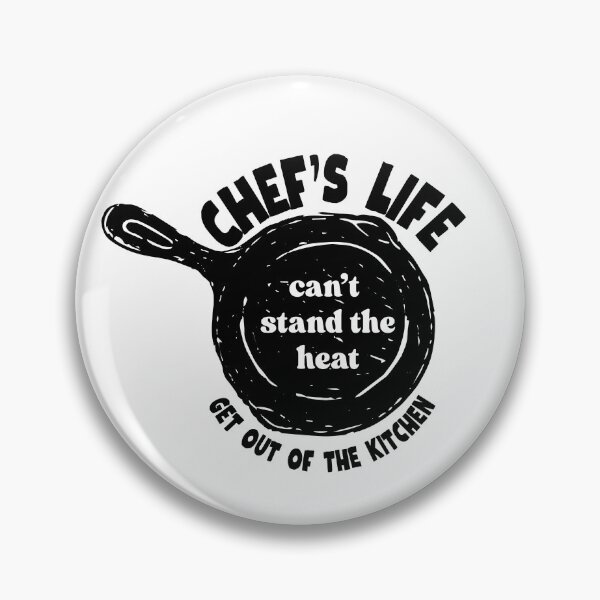 Item preview, Chef's Life | Can't Stand the Heat Get Out of the Kitchen designed and sold by SunandShade.