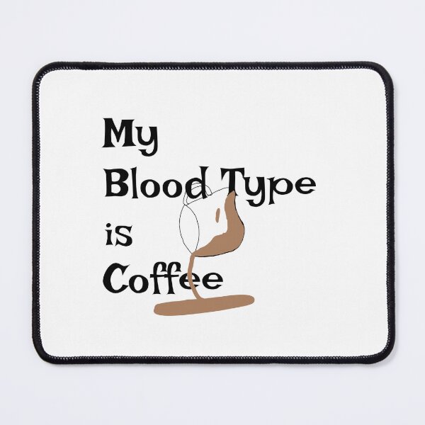 Item preview, My Blood Type Is Coffee Funny Coffee Lover designed and sold by TheAmorse01.