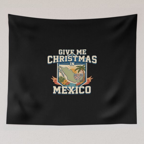 Item preview, Give Me Christmas In Mexico Holiday Celebration designed and sold by ColeLaniTrading.