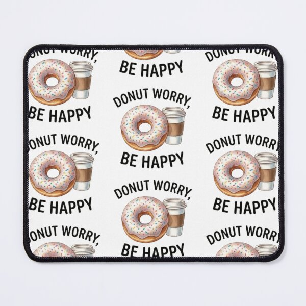 Item preview, Donut Worry Be Happy — Funny Donut & Coffee Lover Design designed and sold by Tipsy24.
