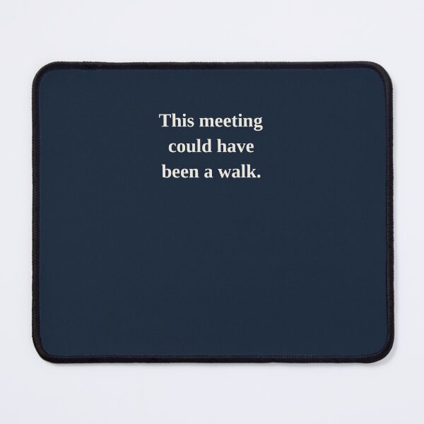 Item preview, This Meeting Could Have Been a Walk designed and sold by LotFourteen.