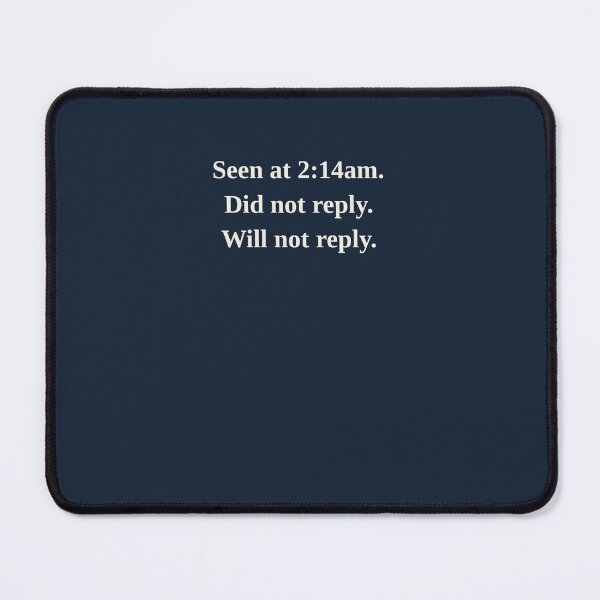 Item preview, Seen at 214am Did Not Reply designed and sold by LotFourteen.