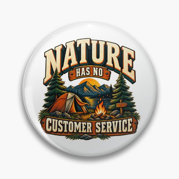 Item preview, Nature Has No Customer Service Camping Humor designed and sold by FZ Designs.