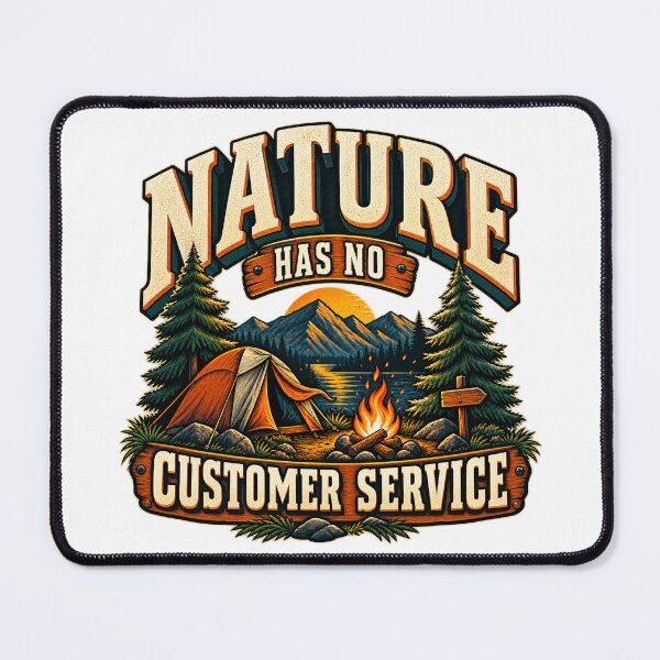 Item preview, Nature Has No Customer Service Camping Humor designed and sold by FZ Designs.
