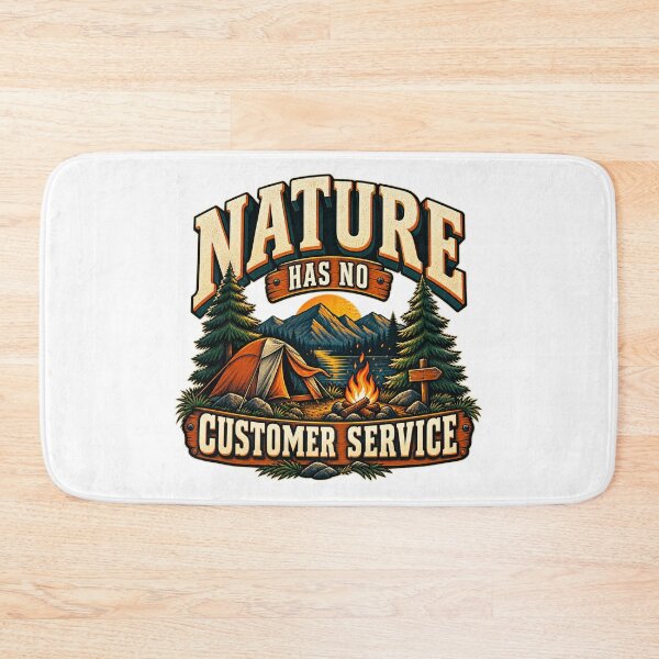 Item preview, Nature Has No Customer Service Camping Humor designed and sold by FZ Designs.
