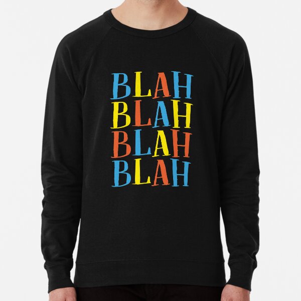 Blah Blah Blah Blah | Outfits & Items Lightweight Sweatshirt