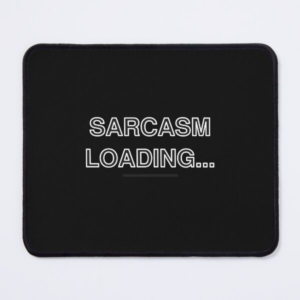 Item preview, Copy of SARCASM LOADING… designed and sold by Wenvilgrace.