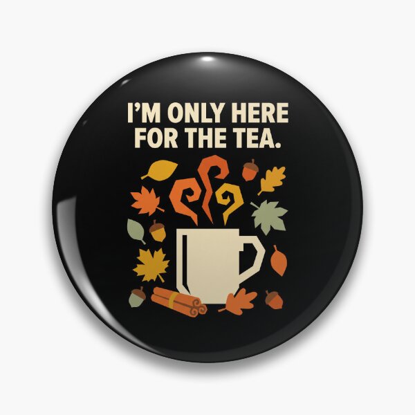 Item preview, I'm Only Here For The Tea designed and sold by SignumShop.