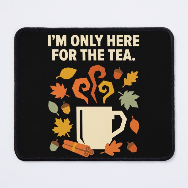 Item preview, I'm Only Here For The Tea designed and sold by SignumShop.
