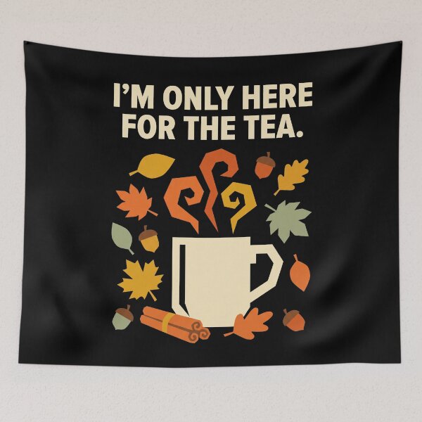 Item preview, I'm Only Here For The Tea designed and sold by SignumShop.