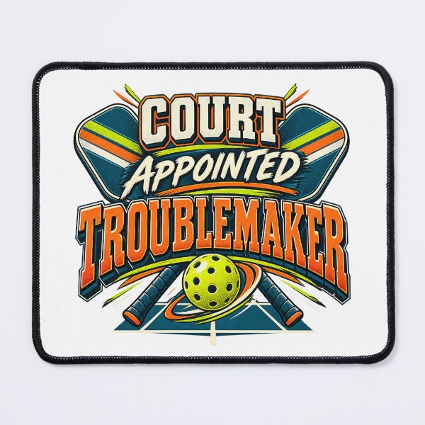 Item preview, Court Appointed Troublemaker Pickleball Humor designed and sold by FZ Designs.