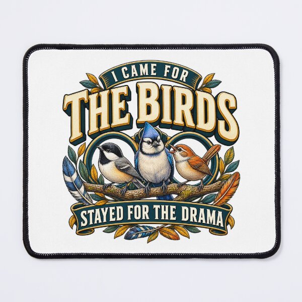 Item preview, Came for Birds Stayed for Drama designed and sold by FZ Designs.