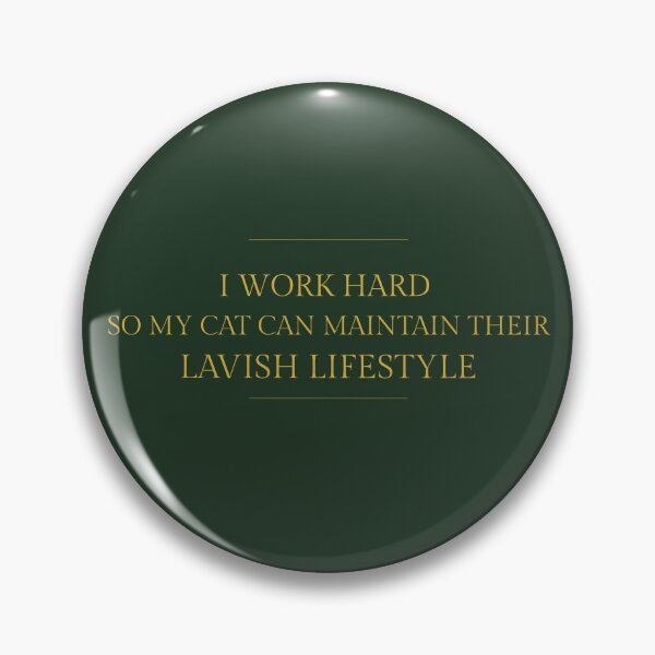 Item preview, I Work Hard So My Cat Maintains Lavish Lifestyle - Funny Cat Owner Quote designed and sold by DNBY.