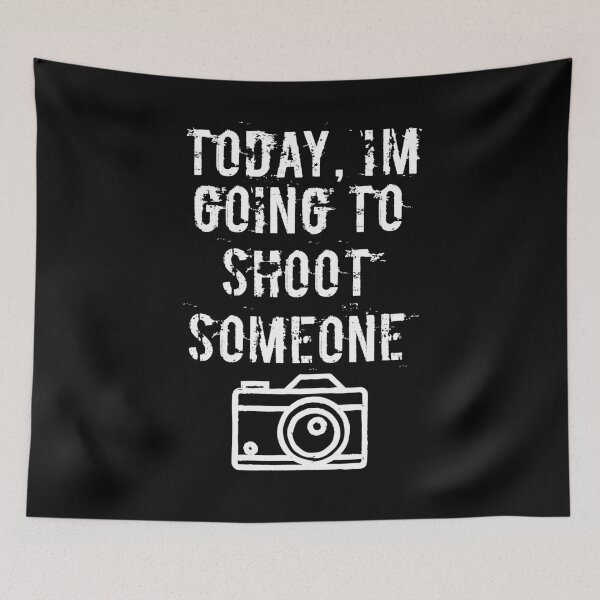 Item preview, Today I'm Going To Shoot Someone Photographer design designed and sold by Tengerimalac75.