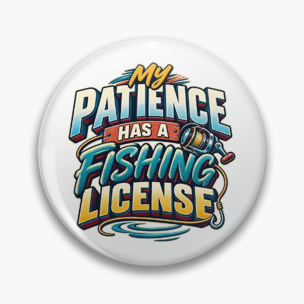 Item preview, My Patience Has a Fishing License designed and sold by FZ Designs.
