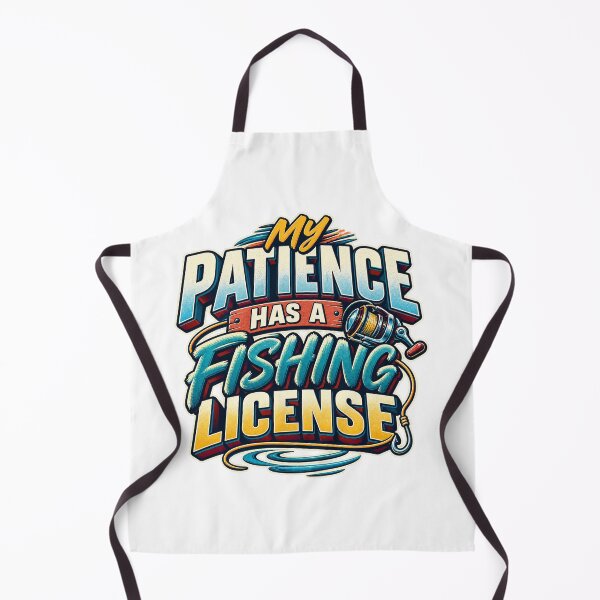 Item preview, My Patience Has a Fishing License designed and sold by FZ Designs.