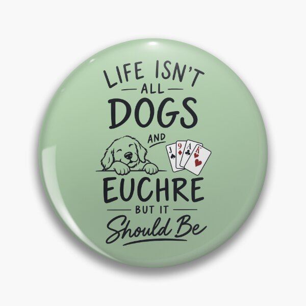Item preview, Life is Dogs and Euchre designed and sold by Euchreverse.