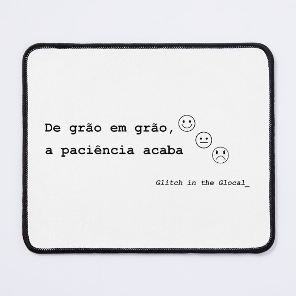 Item preview, De grão em grão a paciência acaba - Tech Humor designed and sold by GlocalDialeto.