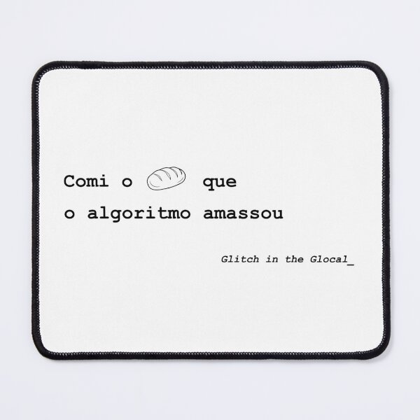 Item preview, Comi o pão que o algorito amassou - Tech Humor Quote designed and sold by GlocalDialeto.
