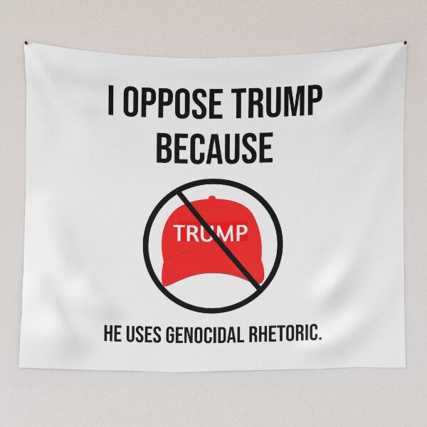 Item preview, I oppose Trump because he uses genocidal rhetoric. designed and sold by Rachel the Artist .