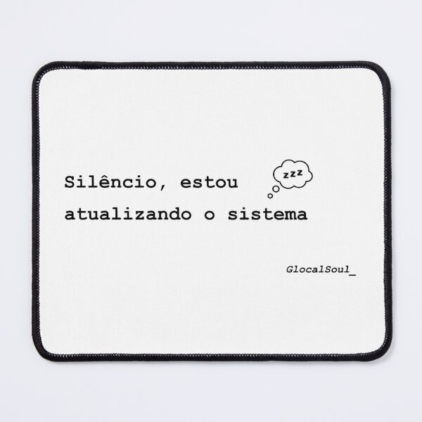 Item preview, Silêncio, estou atualizando o sistema - Mindful Quote Typography designed and sold by GlocalDialeto.