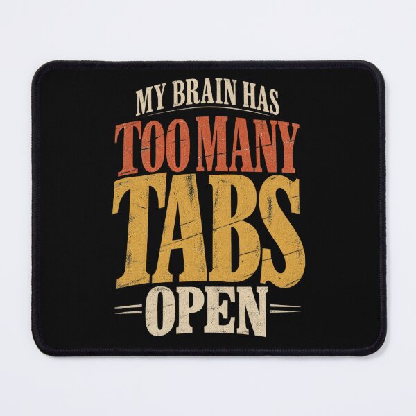 Item preview, Too Many Tabs designed and sold by Youmytype.