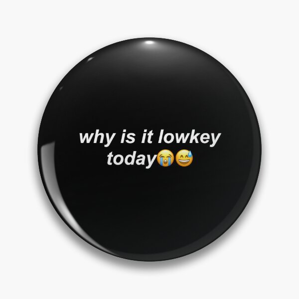 Item preview, why is it lowkey today meme quote designed and sold by ilytbellaa.