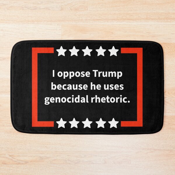 Item preview, I oppose Trump because he uses genocidal rhetoric. designed and sold by Rachel the Artist .