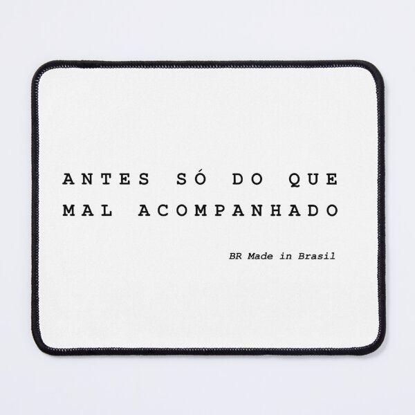 Item preview, Antes só do que mal acompanhado - Brazilian Saying designed and sold by GlocalDialeto.