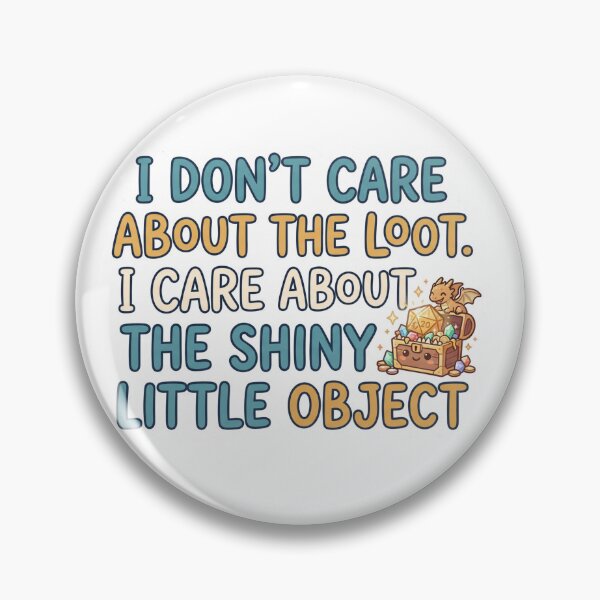 Item preview, I Don't Care About the Loot I Care About the Shiny Things – Funny D&D RPG Sticker designed and sold by WaterWhisker.