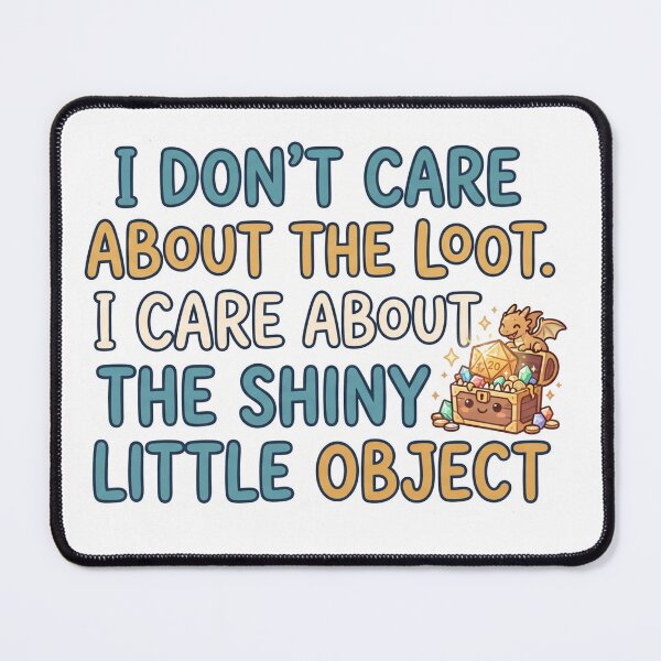 Item preview, I Don't Care About the Loot I Care About the Shiny Things – Funny D&D RPG Sticker designed and sold by WaterWhisker.