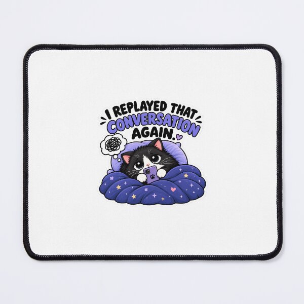 Item preview, I Replayed That Conversation Again Cat designed and sold by CozyLittleChaos.