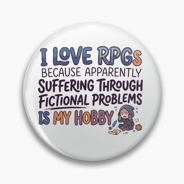 Item preview, I Love RPGs Because Apparently Suffering Through Fictional Problems Is My Hobby – Funny RPG Sticker designed and sold by WaterWhisker.