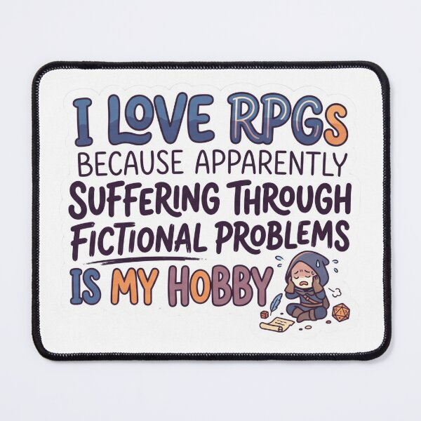 Item preview, I Love RPGs Because Apparently Suffering Through Fictional Problems Is My Hobby – Funny RPG Sticker designed and sold by WaterWhisker.
