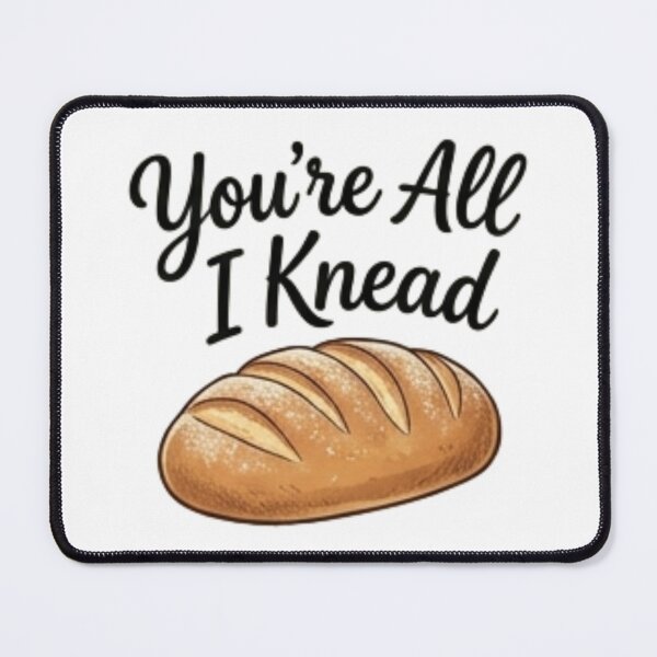 Item preview, You're All I Knead — Cute Bread Lover Food Pun designed and sold by Tipsy24.