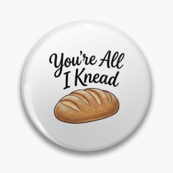 Item preview, You're All I Knead — Cute Bread Lover Food Pun designed and sold by Tipsy24.